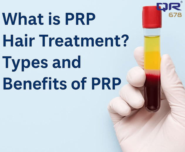 What is PRP Hair Treatment? Types and Benefits of PRP